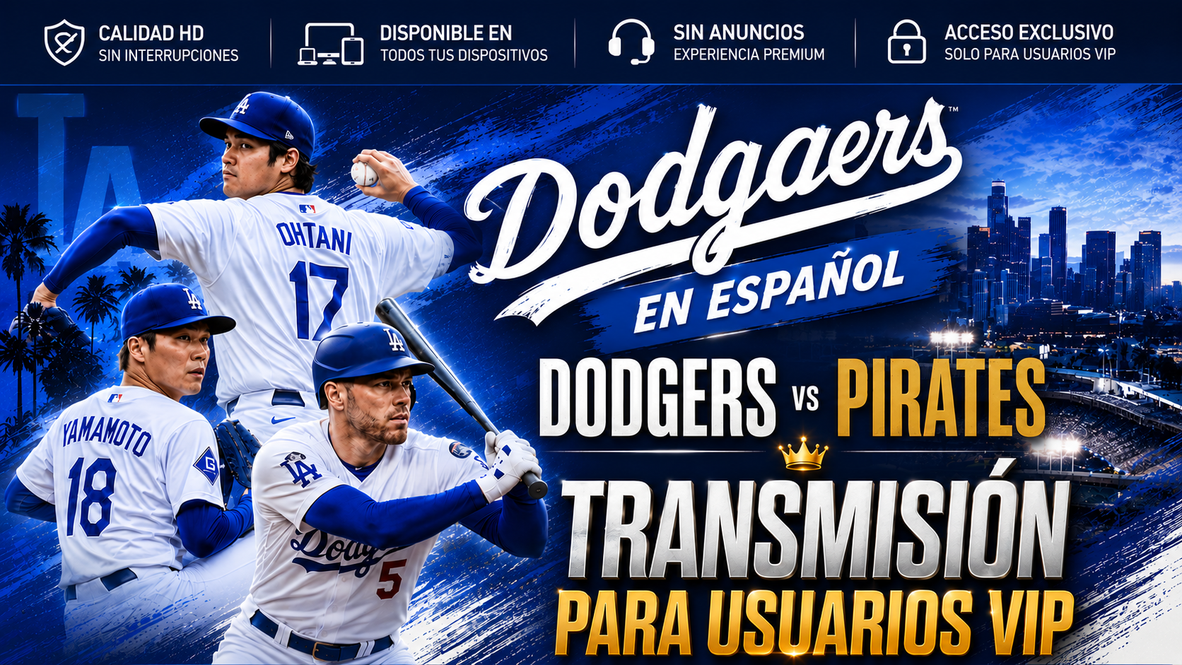 VIP: Dodgers vs Pirates | Español  | INGLES | 4:40 PM CDMX